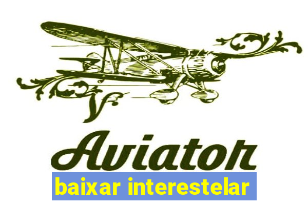 baixar interestelar